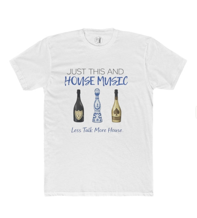 Just This And House Music – T-Shirt